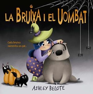 La Bruixa i el Uombat | 9788491458609 | Belote, Ashley