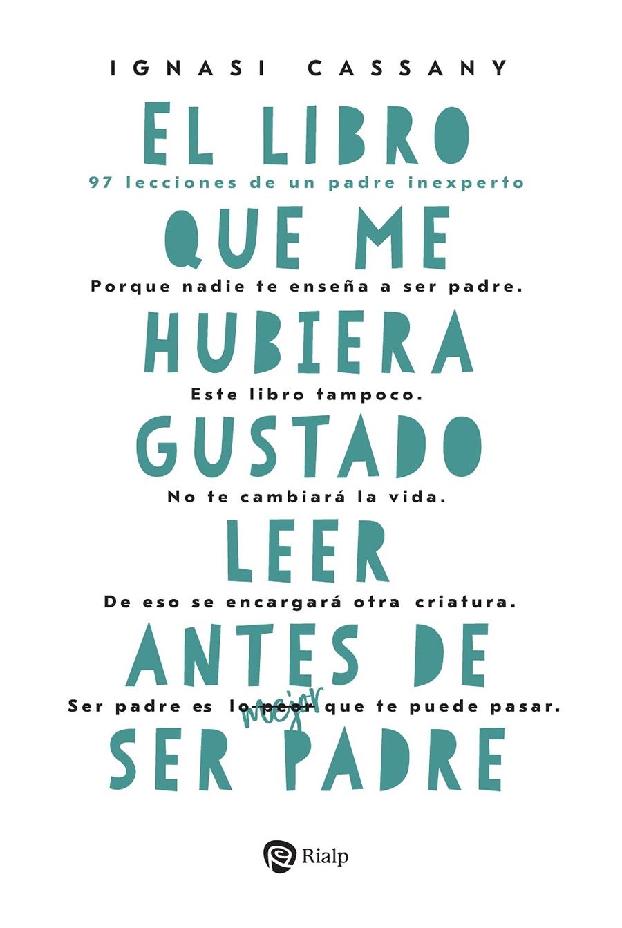 El libro que me hubiera gustado leer antes de ser padre | 9788432170690 | Cassany Figa, Ignasi