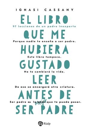 El libro que me hubiera gustado leer antes de ser padre | 9788432170690 | Cassany Figa, Ignasi