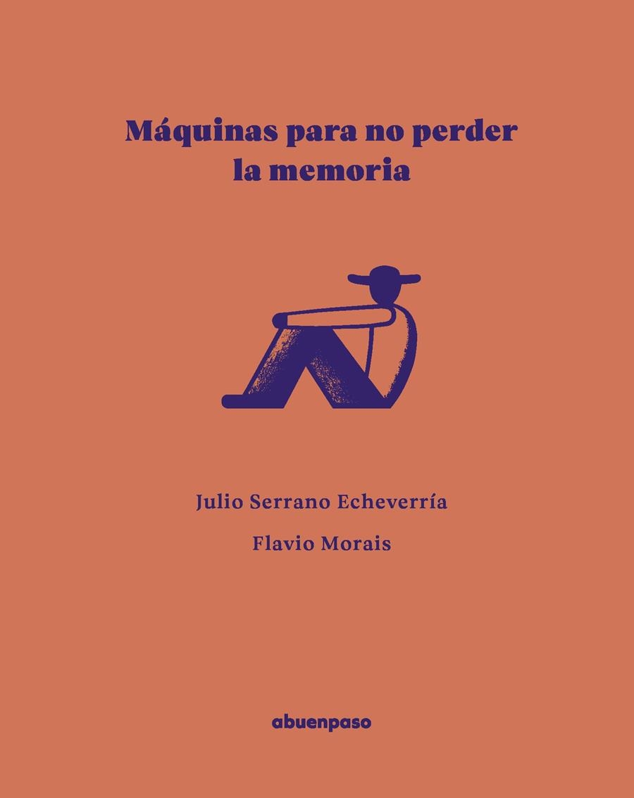 Máquinas para no perder la memoria | 9788410016590 | Serrano Echeverría, Julio/Morais, Flavio