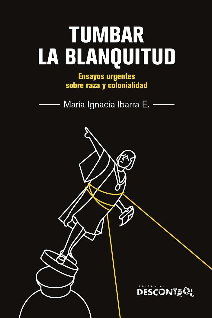 Tumbar la blanquitud | 9788418283772 | Ibarra Eliessetch, María Ignacia