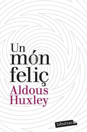 Un món feliç | 9788499302201 | Huxley, Aldous