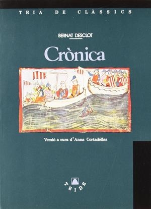 Tria de clàssics 004 - Crònica -Bernat Desclot- | 9788430784462 | Cortadellas Vallès, Anna / Riquer Morera, Martí de