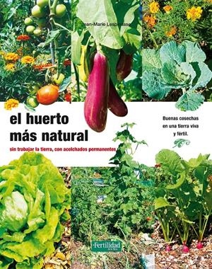 El huerto más natural | 9788493828950 | Lespinasse, Jean-Marie
