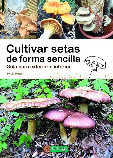 Cultivar setas de forma sencilla | 9788412587524 | Hutter, Sylvia