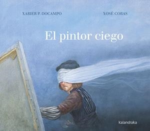 El pintor ciego | 9788413430201 | P. Docampo, Xabier