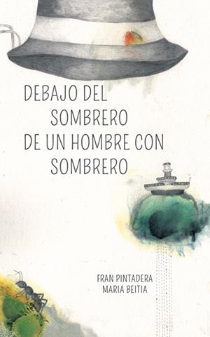Debajo del sombrero de un hombre con sombrero | 9788494429446 | Pintadera T., Fran