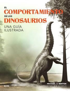 El comportamiento de los dinosaurios | 9788410048652 | Benton, Michael J./Nicholis, Bob