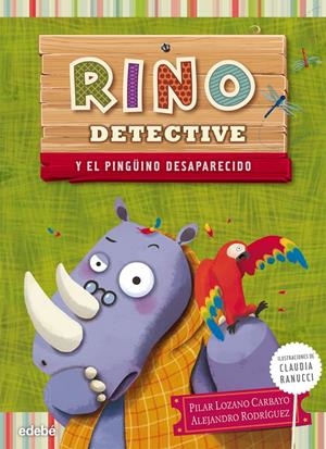 RINO DETECTIVE y el pingüino desaparecido | 9788468308586 | Lozano Carbayo, Pilar/Rodriguez Piñal, Alejandro