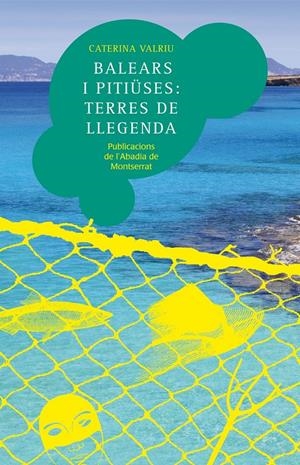 Balears i Pitiüses: terres de llegenda | 9788498835892 | Valriu Llinàs, Caterina