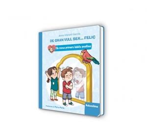 De gran vull ser... feliç: Autoestima (Els meus primers hàbits positius. Llibre | 9788448862428 | Morató García, Anna