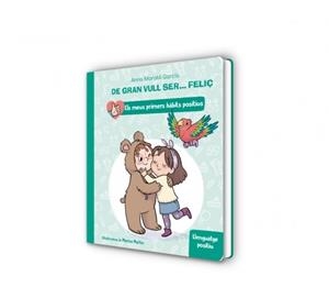 De gran vull ser... feliç: Llenguatge positiu (Els meus primers hàbits positius. | 9788448862435 | Morató García, Anna