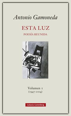 Esta luz. Volumen I (1947-2004) | 9788417747831 | Gamoneda, Antonio