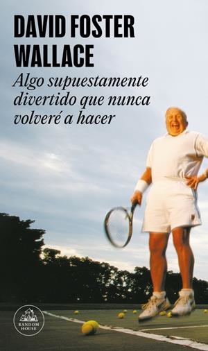 Algo supuestamente divertido que nunca volveré a hacer (edición ampliada) | 9788439707769 | Wallace, David Foster