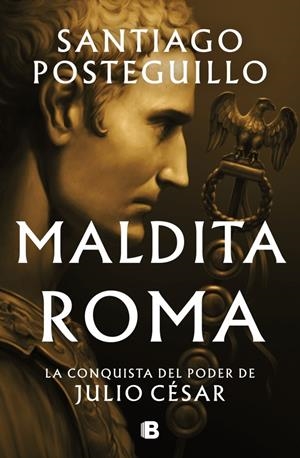 Maldita Roma (Serie Julio César 2) | 9788466676564 | Posteguillo, Santiago