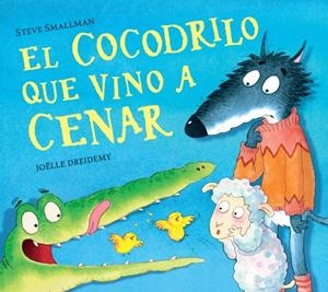 El cocodrilo que vino a cenar (La ovejita que vino a cenar) | 9788448856069 | Smallman, Steve/Dreidemy, Joëlle
