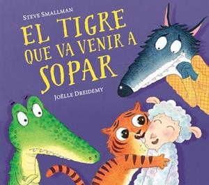 El tigre que va venir a sopar (L'ovelleta que va venir a sopar) | 9788448857523 | Smallman, Steve/Dreidemy, Joëlle