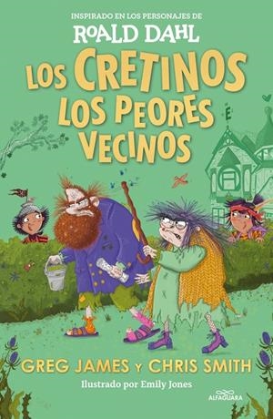 Los cretinos. Los peores vecinos (Colección Alfaguara Clásicos) | 9788419688545 | Dahl, Roald/James, Greg/Smith, Chris