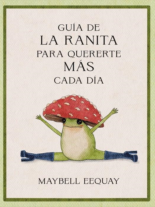 Guía de la ranita para quererte más cada día | 9788410121294 | Eequay, Maybell