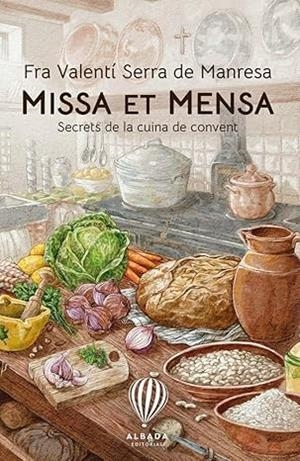 Missa et mensa:secrets de la cuina de convent | 9788487023859 | Serra De Manresa, Fra Valenti