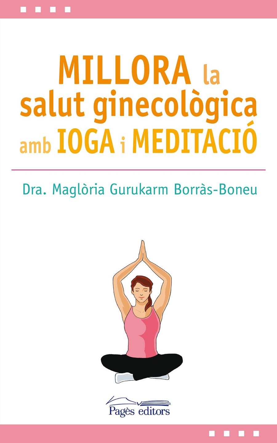 Millora la salut ginecològica amb ioga i meditació | 9788499759517 | Gurukarm Borràs-Boneu, Maglòria