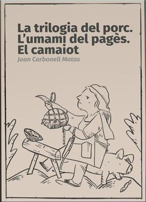 La trilogia del porc. L'umami del pagès. El camaiot | 9788412873405 | Carbonell Matas, Joan