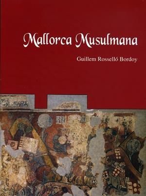 Mallorca Musulmana | 9788483840047 | Rosselló Bordoy, Guillem